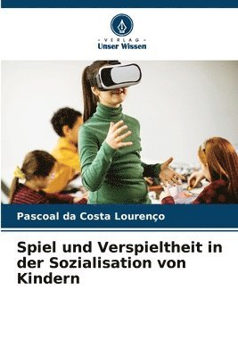 bokomslag Spiel und Verspieltheit in der Sozialisation von Kindern