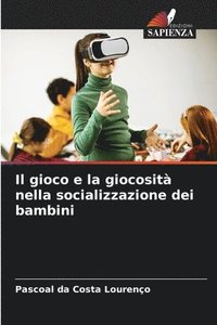 bokomslag Il gioco e la giocosit nella socializzazione dei bambini