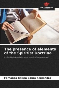 bokomslag The presence of elements of the Spiritist Doctrine