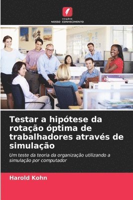 bokomslag Testar a hiptese da rotao ptima de trabalhadores atravs de simulao