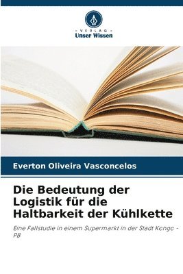 bokomslag Die Bedeutung der Logistik fr die Haltbarkeit der Khlkette