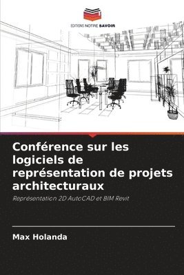 bokomslag Confrence sur les logiciels de reprsentation de projets architecturaux