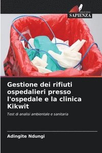 bokomslag Gestione dei rifiuti ospedalieri presso l'ospedale e la clinica Kikwit