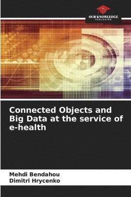 bokomslag Connected Objects and Big Data at the service of e-health