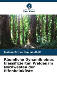 bokomslag Rumliche Dynamik eines klassifizierten Waldes im Nordwesten der Elfenbeinkste