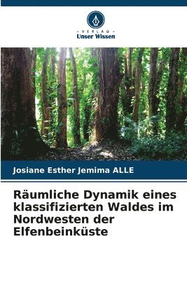 Rumliche Dynamik eines klassifizierten Waldes im Nordwesten der Elfenbeinkste 1