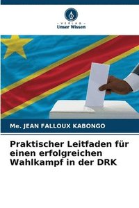 bokomslag Praktischer Leitfaden fr einen erfolgreichen Wahlkampf in der DRK
