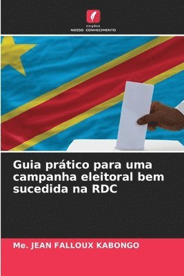 Guia prtico para uma campanha eleitoral bem sucedida na RDC 1