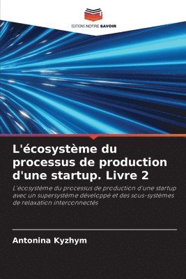 bokomslag L'cosystme du processus de production d'une startup. Livre 2