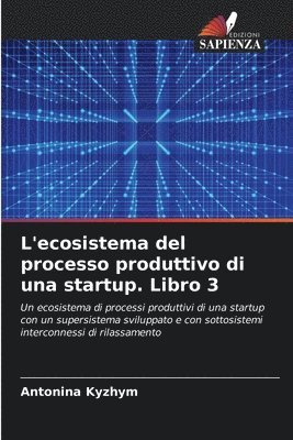 bokomslag L'ecosistema del processo produttivo di una startup. Libro 3