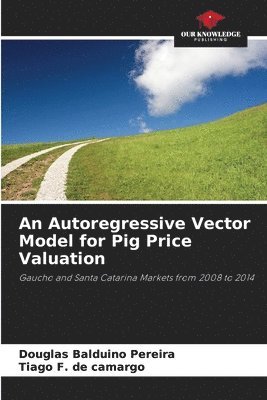 An Autoregressive Vector Model for Pig Price Valuation 1