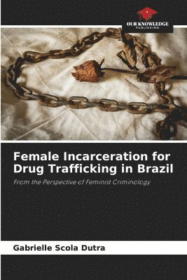 Female Incarceration for Drug Trafficking in Brazil 1
