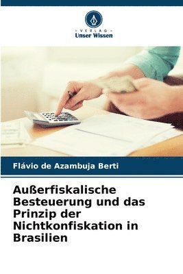 bokomslag Auerfiskalische Besteuerung und das Prinzip der Nichtkonfiskation in Brasilien