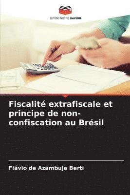 bokomslag Fiscalit extrafiscale et principe de non-confiscation au Brsil