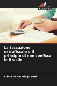 bokomslag La tassazione extrafiscale e il principio di non confisca in Brasile