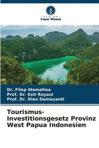 bokomslag Tourismus-Investitionsgesetz Provinz West Papua Indonesien