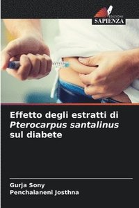 bokomslag Effetto degli estratti di Pterocarpus santalinus sul diabete