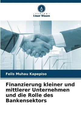 Finanzierung kleiner und mittlerer Unternehmen und die Rolle des Bankensektors 1