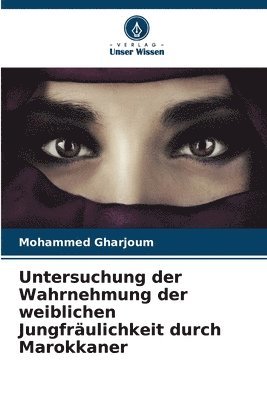 Untersuchung der Wahrnehmung der weiblichen Jungfrulichkeit durch Marokkaner 1