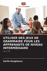 bokomslag Utiliser Des Jeux de Grammaire Pour Les Apprenants de Niveau Intermdiaire