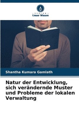 Natur der Entwicklung, sich verndernde Muster und Probleme der lokalen Verwaltung 1