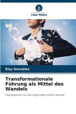 bokomslag Transformationale Fhrung als Mittel des Wandels