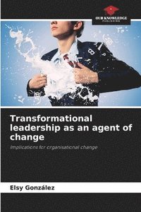bokomslag Transformational leadership as an agent of change
