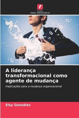 bokomslag A liderana transformacional como agente de mudana