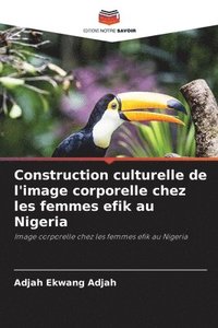 bokomslag Construction culturelle de l'image corporelle chez les femmes efik au Nigeria