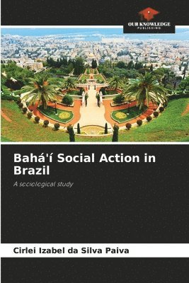 bokomslag Bah' Social Action in Brazil