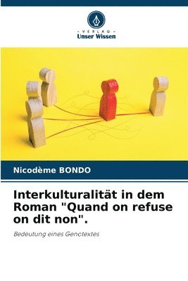 bokomslag Interkulturalitt in dem Roman &quot;Quand on refuse on dit non&quot;.