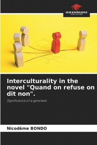 bokomslag Interculturality in the novel &quot;Quand on refuse on dit non&quot;.