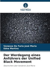 bokomslag Der Werdegang eines Anfhrers der Unified Black Movement