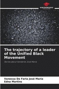 bokomslag The trajectory of a leader of the Unified Black Movement
