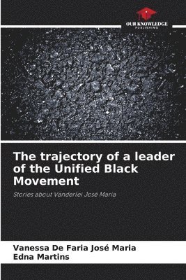 The trajectory of a leader of the Unified Black Movement 1