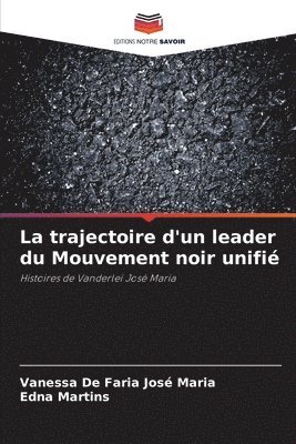 bokomslag La trajectoire d'un leader du Mouvement noir unifi