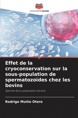 Effet de la cryoconservation sur la sous-population de spermatozodes chez les bovins 1