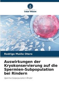 bokomslag Auswirkungen der Kryokonservierung auf die Spermien-Subpopulation bei Rindern