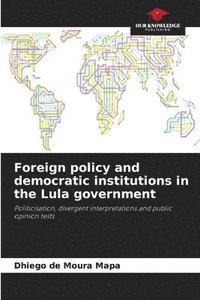 bokomslag Foreign policy and democratic institutions in the Lula government