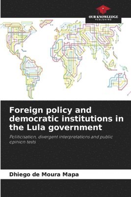 Foreign policy and democratic institutions in the Lula government 1