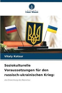 bokomslag Soziokulturelle Voraussetzungen fr den russisch-ukrainischen Krieg