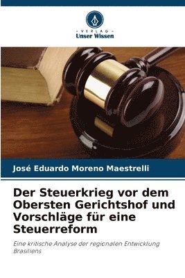 Der Steuerkrieg vor dem Obersten Gerichtshof und Vorschlge fr eine Steuerreform 1