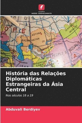 Histria das Relaes Diplomticas Estrangeiras da sia Central 1