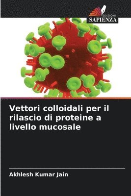 bokomslag Vettori colloidali per il rilascio di proteine a livello mucosale