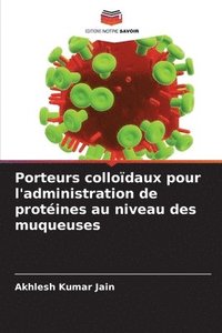 bokomslag Porteurs collodaux pour l'administration de protines au niveau des muqueuses