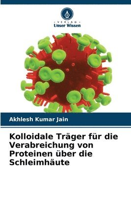 Kolloidale Trger fr die Verabreichung von Proteinen ber die Schleimhute 1