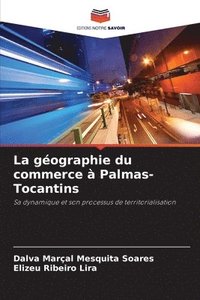 bokomslag La gographie du commerce  Palmas-Tocantins
