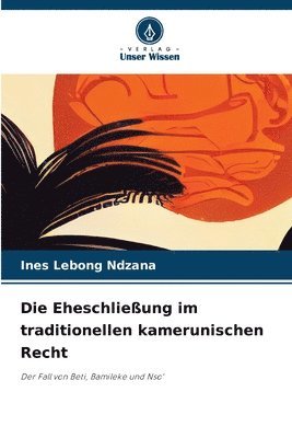 bokomslag Die Eheschlieung im traditionellen kamerunischen Recht