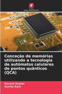 bokomslag Conceo de memrias utilizando a tecnologia de autmatos celulares de pontos qunticos (QCA)
