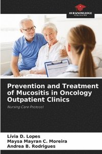 bokomslag Prevention and Treatment of Mucositis in Oncology Outpatient Clinics